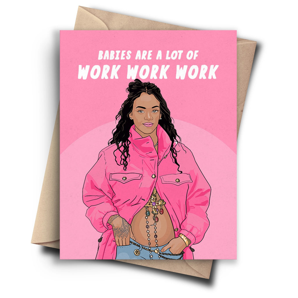 Rihanna Work Work Work Baby Card.