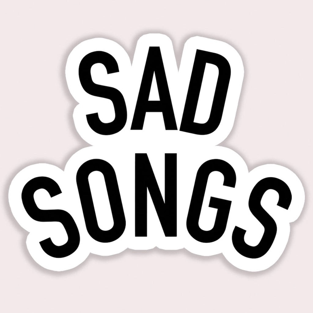 Sad Songs Vinyl Sticker.