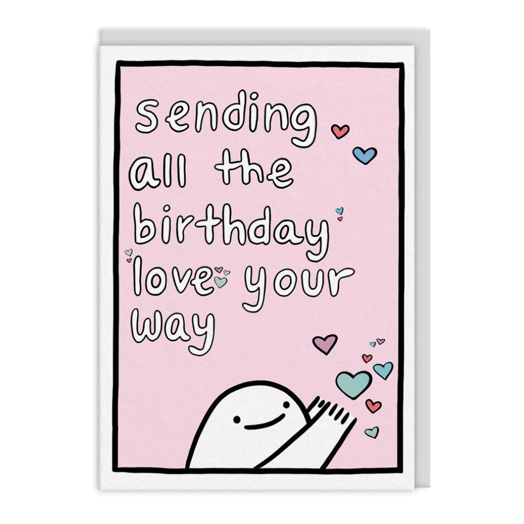 Sending All The Birthday Love Card.