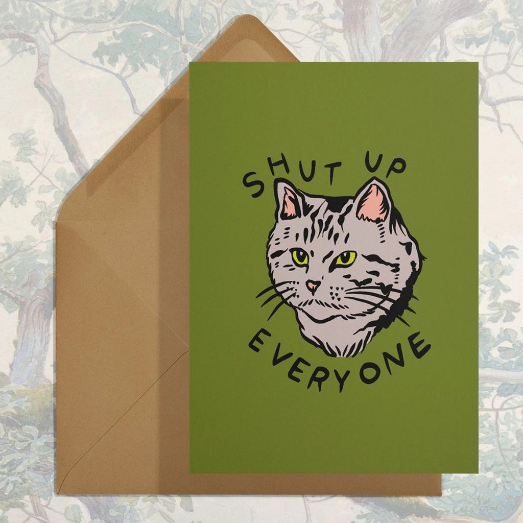 Shut Up Everyone Card.