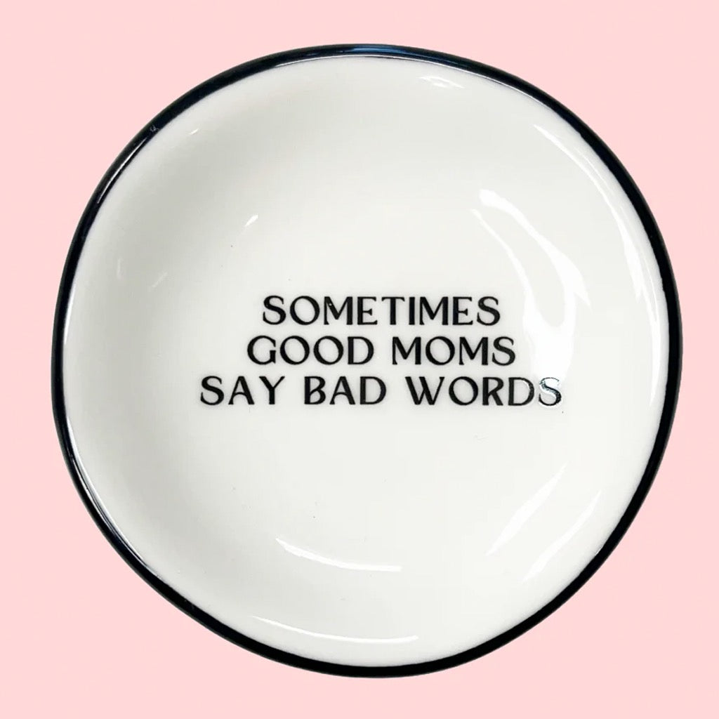 Sometimes Good Moms Ring Dish.