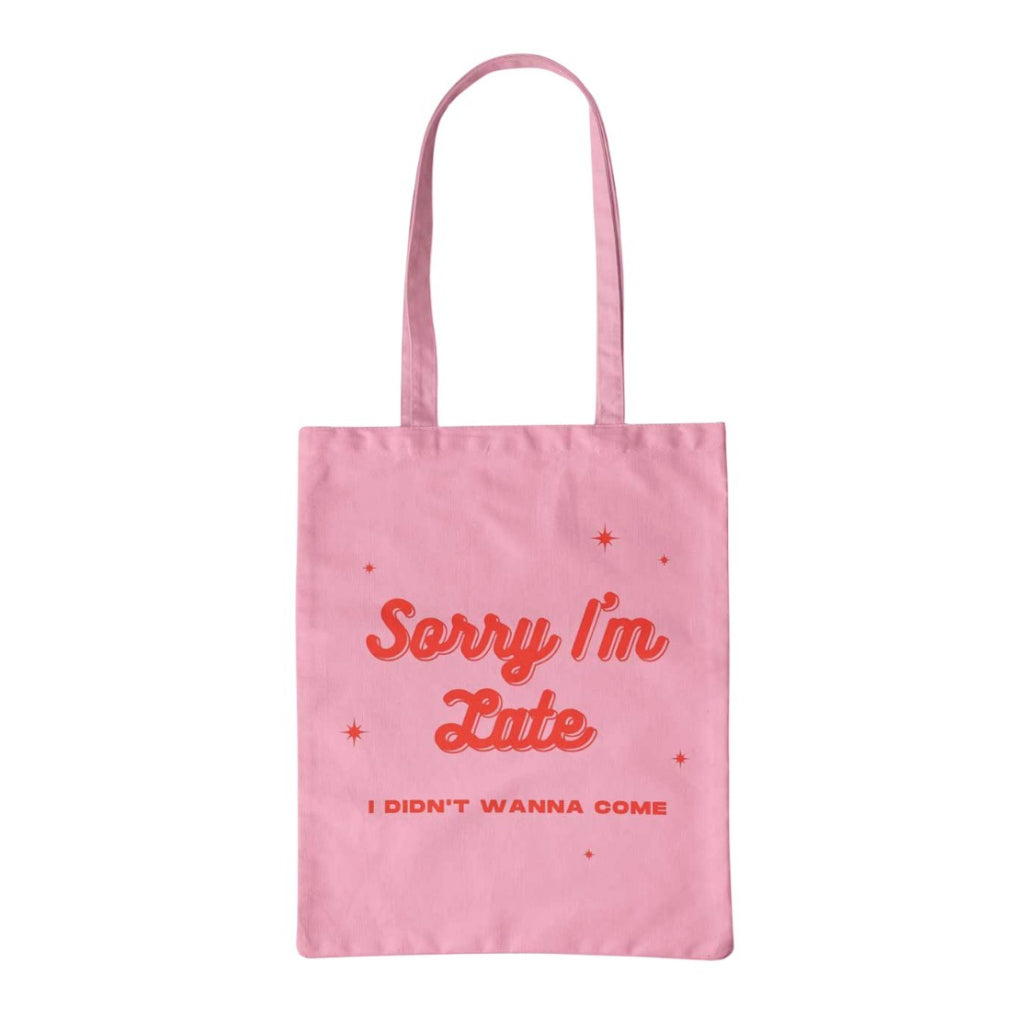 Sorry I'm Late Organic Cotton Tote.