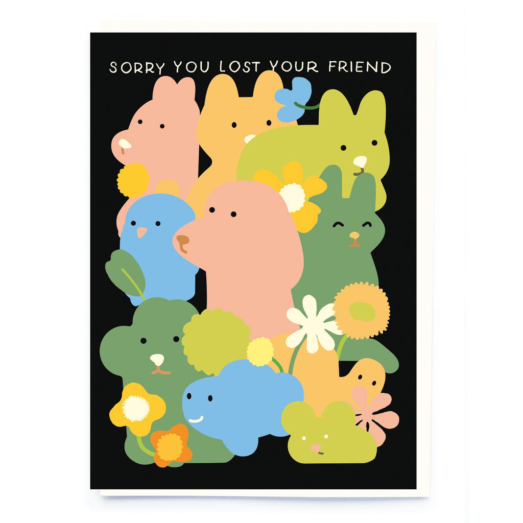 Sorry You Lost Your Friend Card.