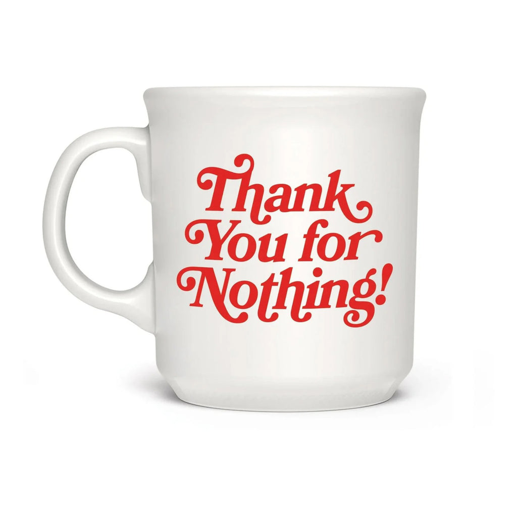 Thank You For Nothing Mug.