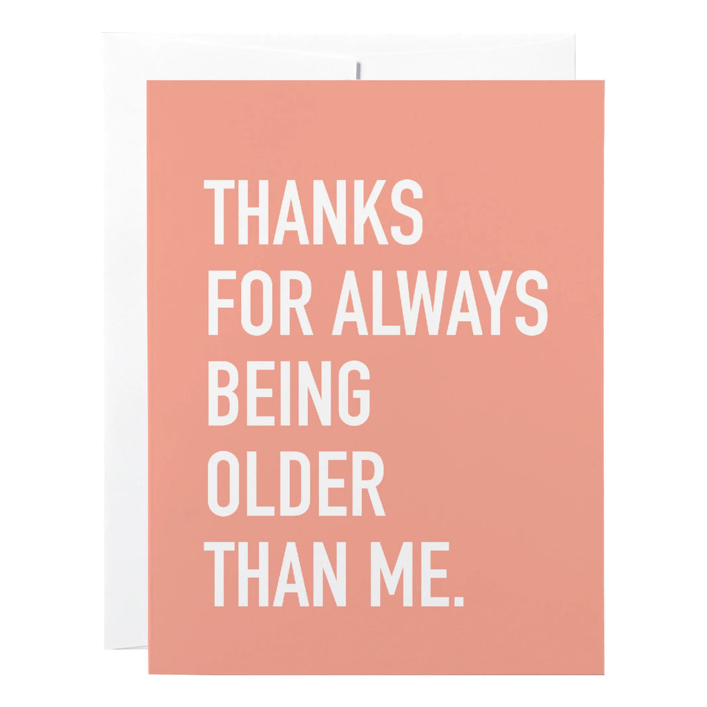 Thanks For Always Being Older Card.