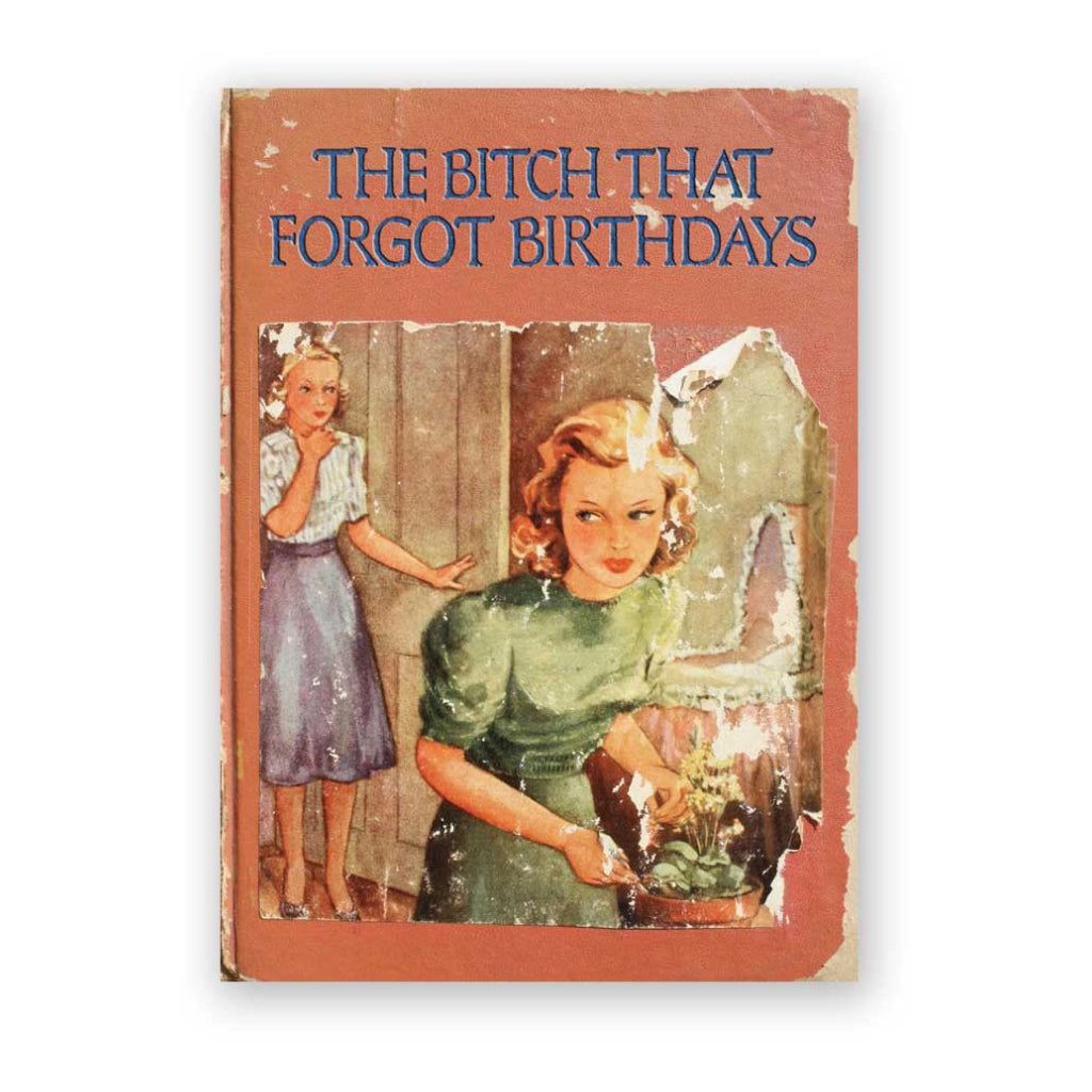 The Bitch That Forgot Birthdays Belated Greeting Card.