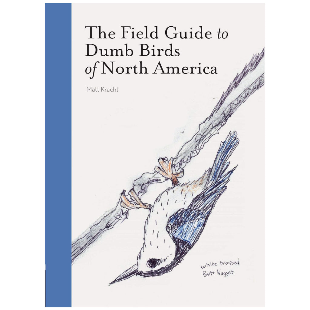 The Field Guide to Dumb Birds of North America.