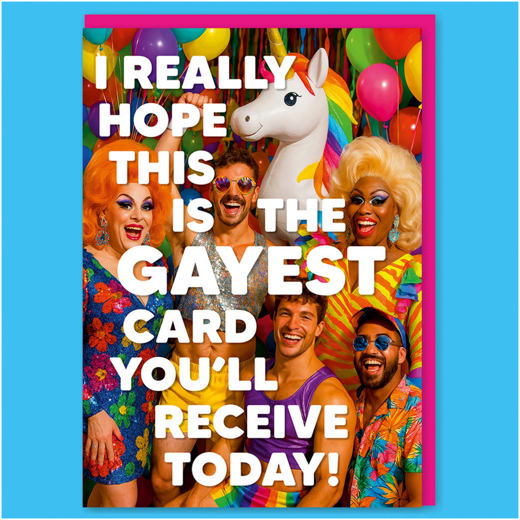The Gayest Card You'll Receive Today.