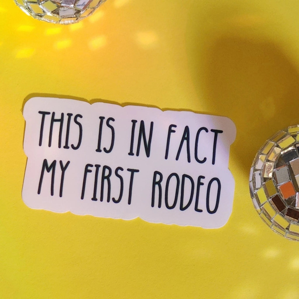 This Is My First Rodeo Sticker.