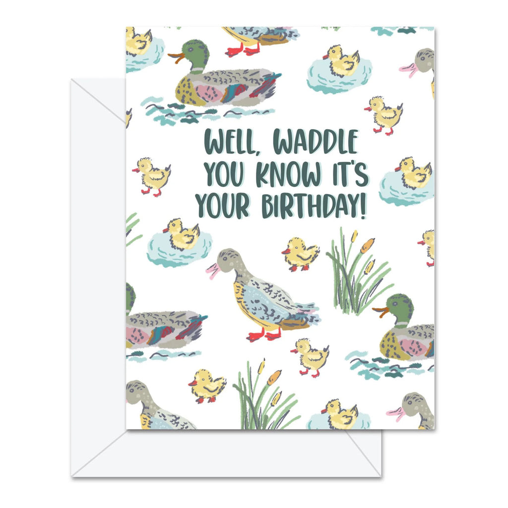 Waddle You Know Birthday Card.