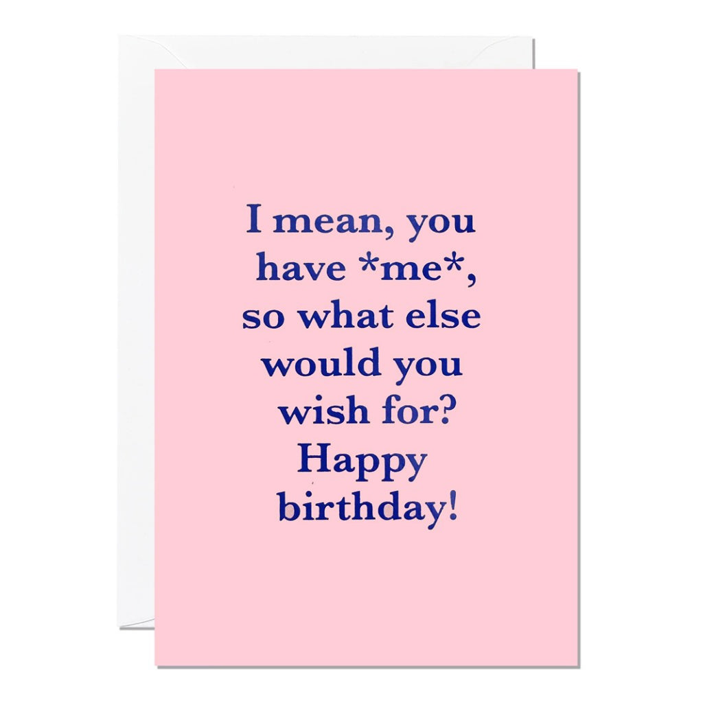 What Else Would You Wish For Birthday Card.