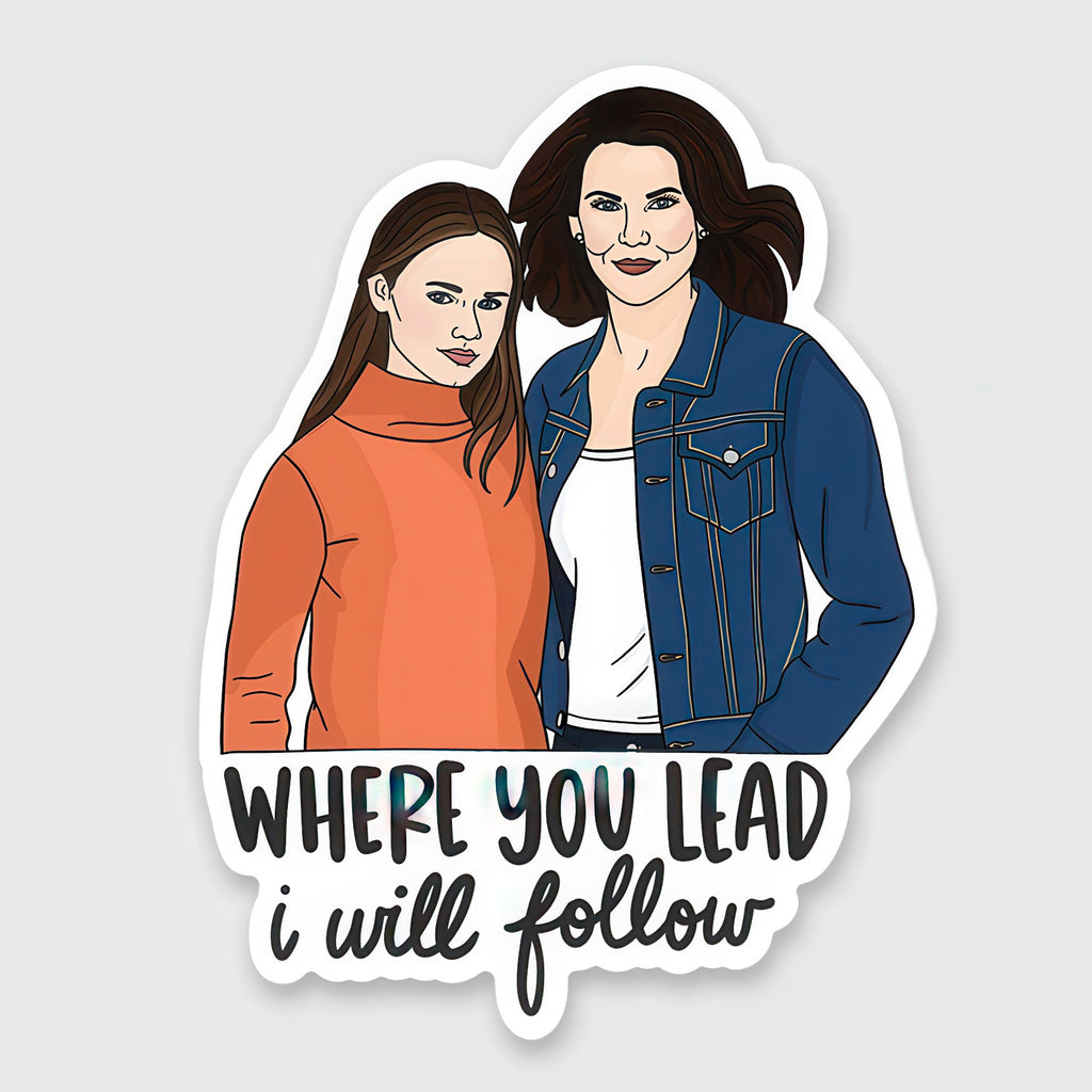 Where You Lead Sticker.