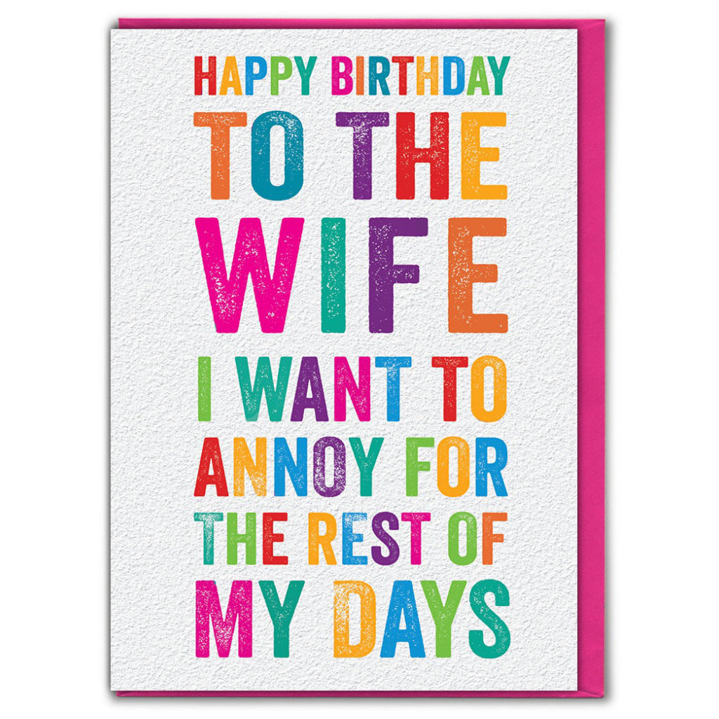 Wife I Want To Annoy Birthday Card.