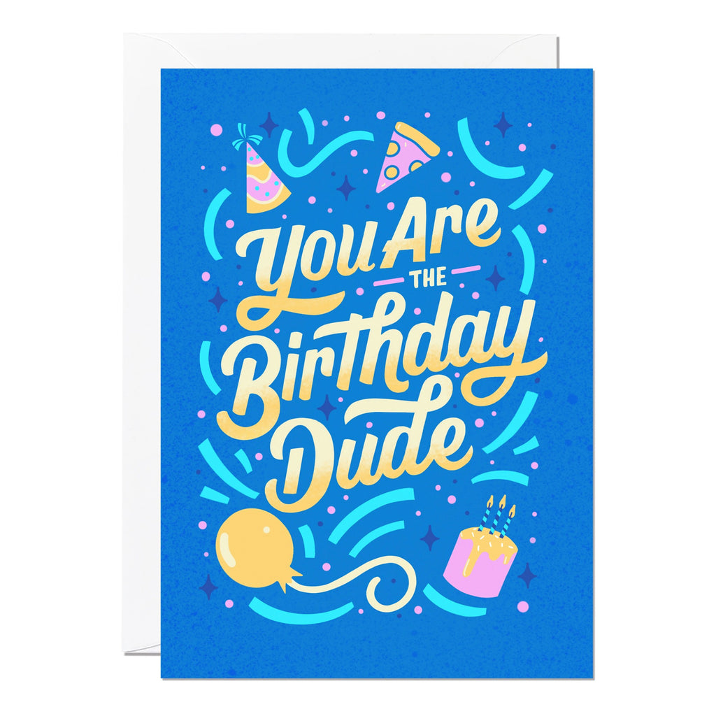 You Are The Birthday Dude Card.