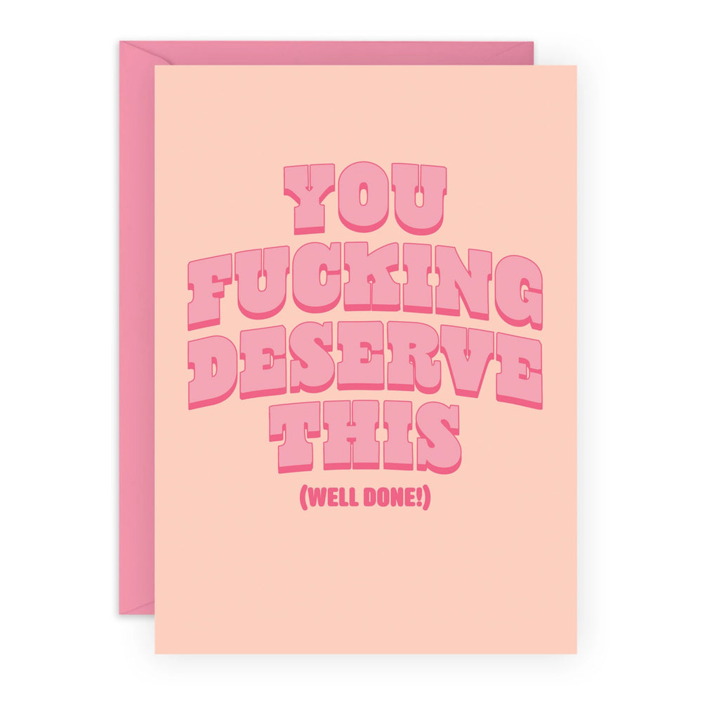 You Fucking Deserve This Congratulations Card.