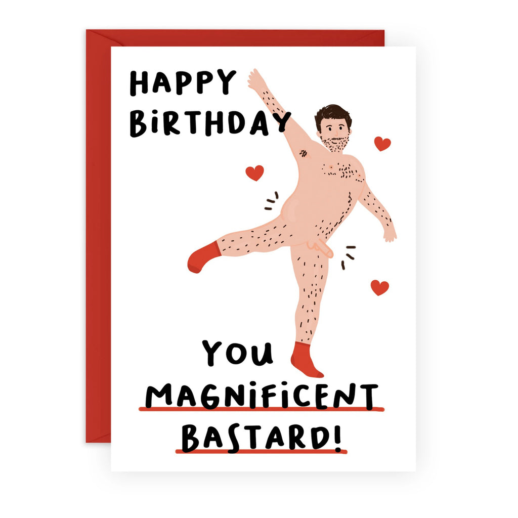 You Magnificant Bastard Birthday Card.