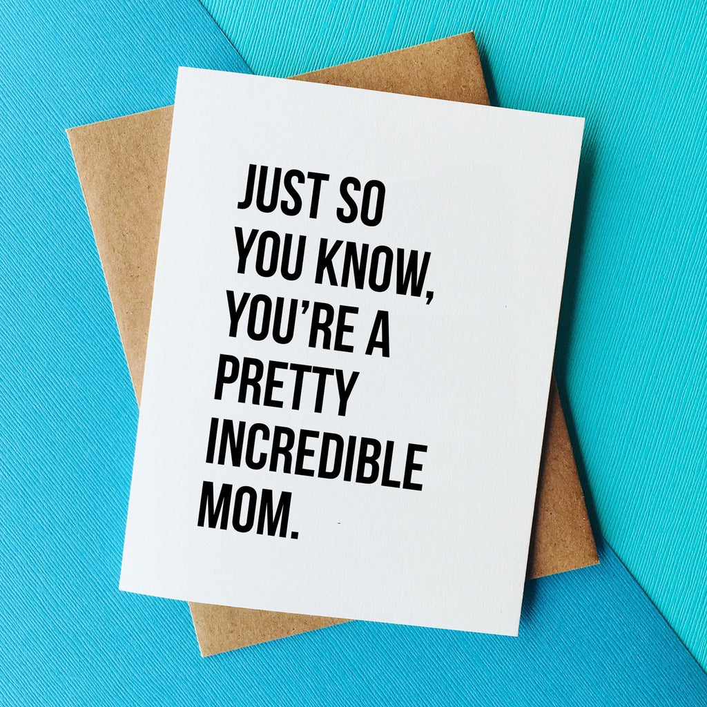 You're A Pretty Incredible Mom Card.