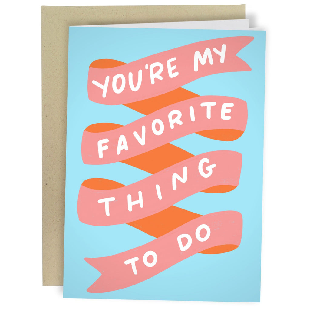 You're My Favorite Thing To Do Card.