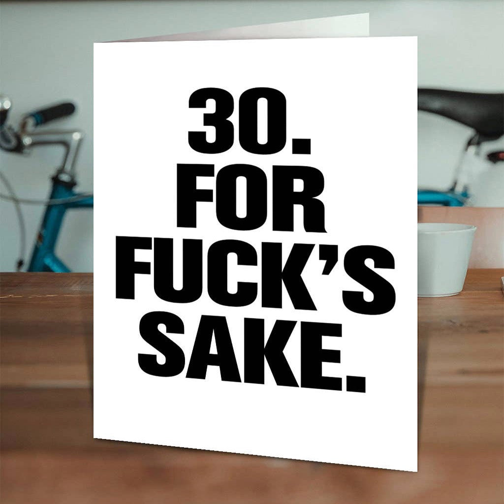 30 For Fucks Sake Birthday Card on table.