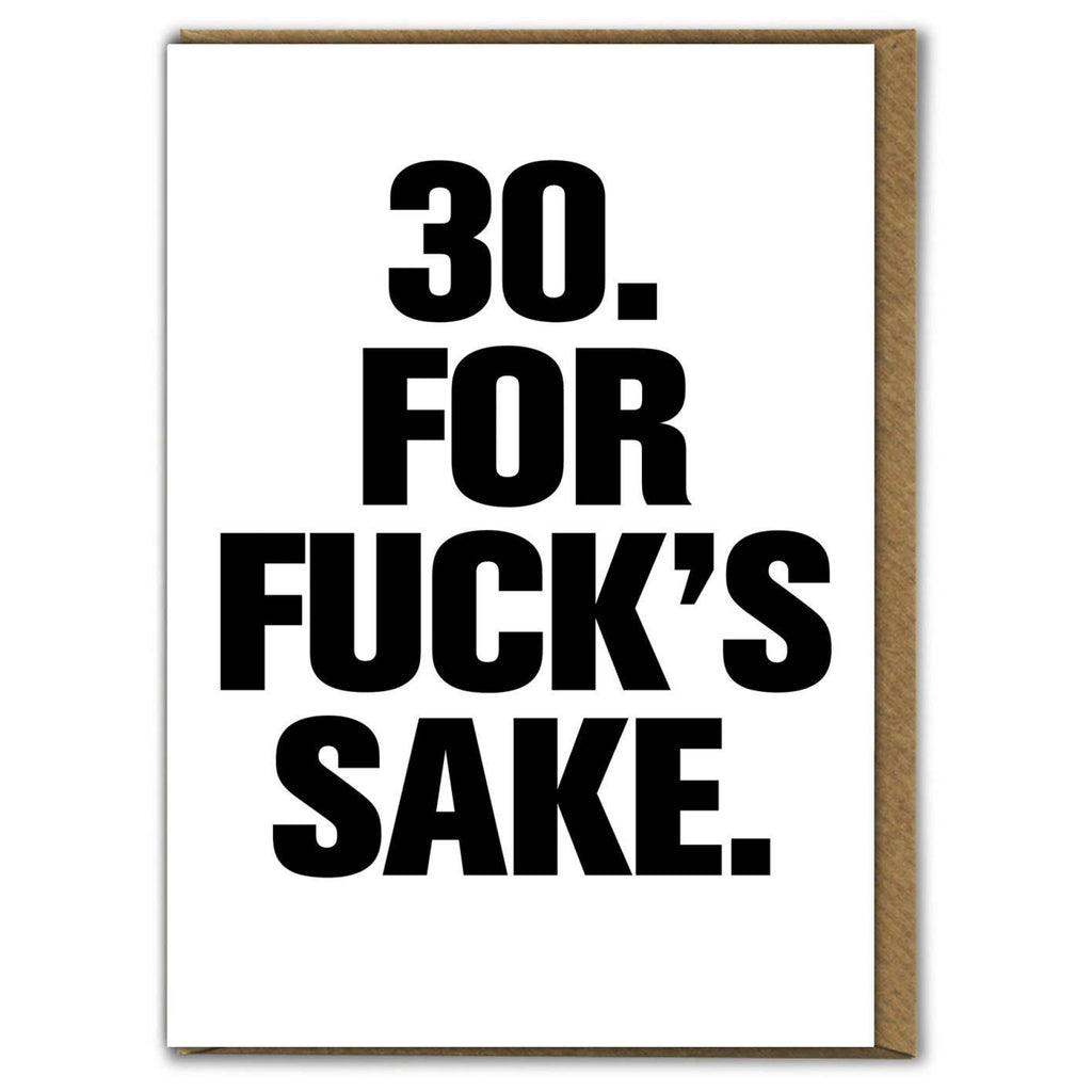 30 For Fucks Sake Birthday Card.