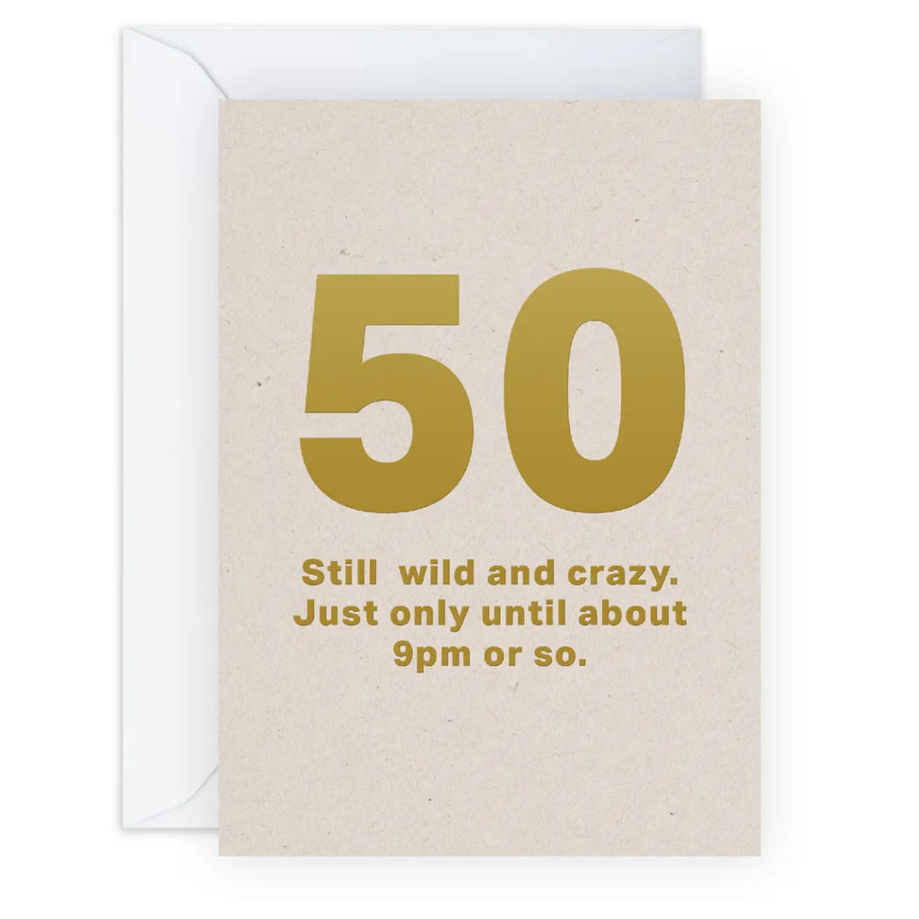 50 Still Wild & Crazy Birthday Card.