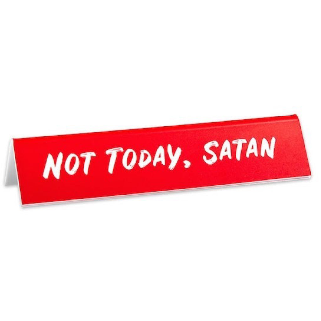Desk Sign - Not Today Satan.