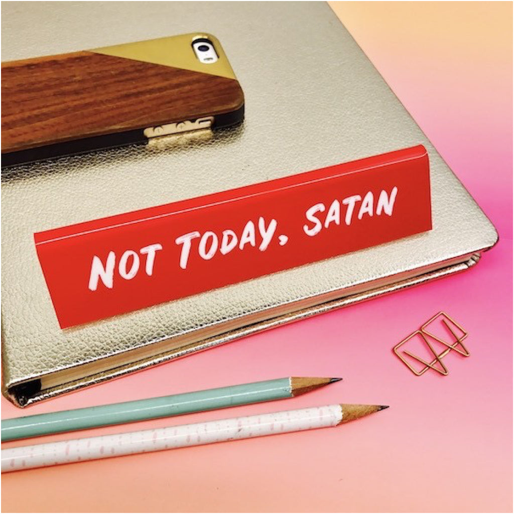 Lifestyle of Desk Sign - Not Today Satan.