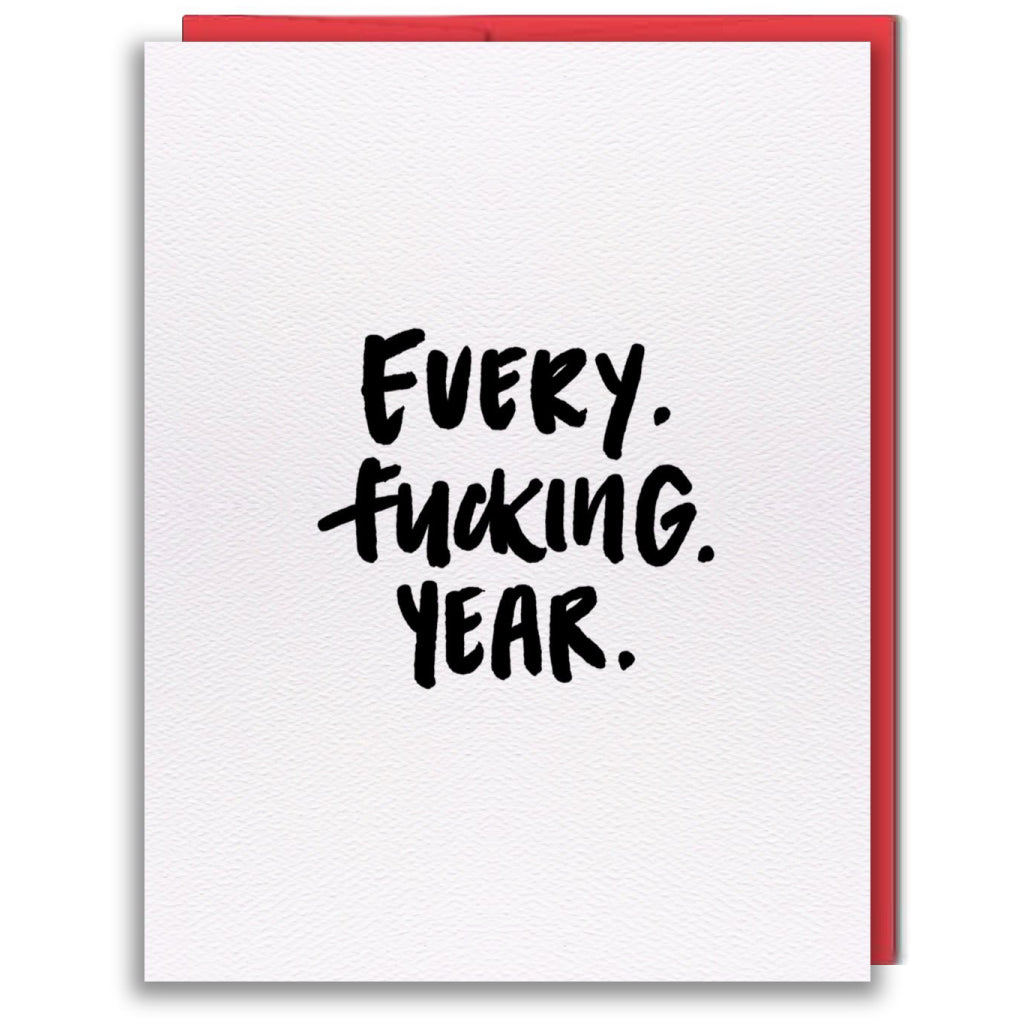 Every Fucking Year Card