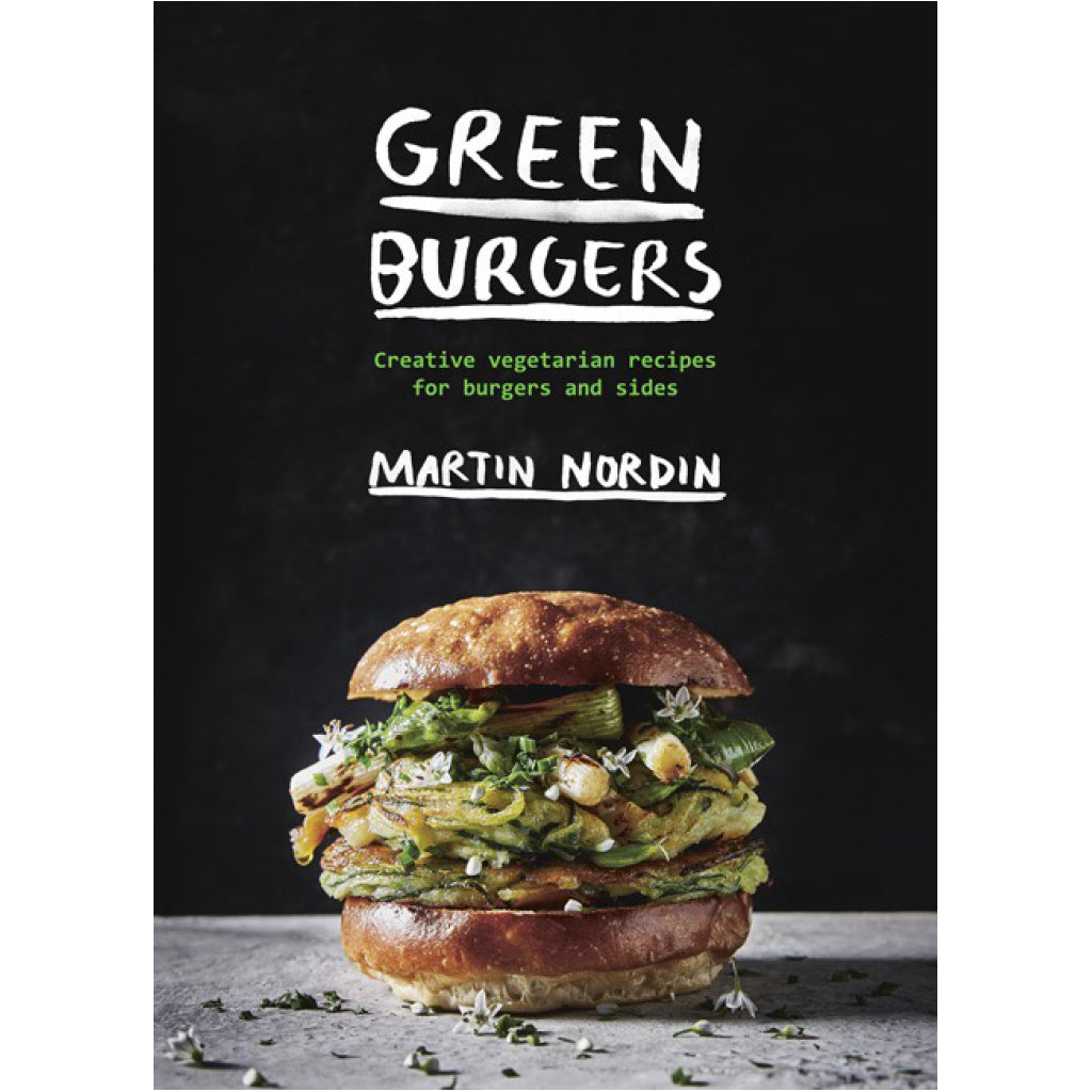 Green Burgers - Creative Vegetarian Recipes for Burgers and Sides