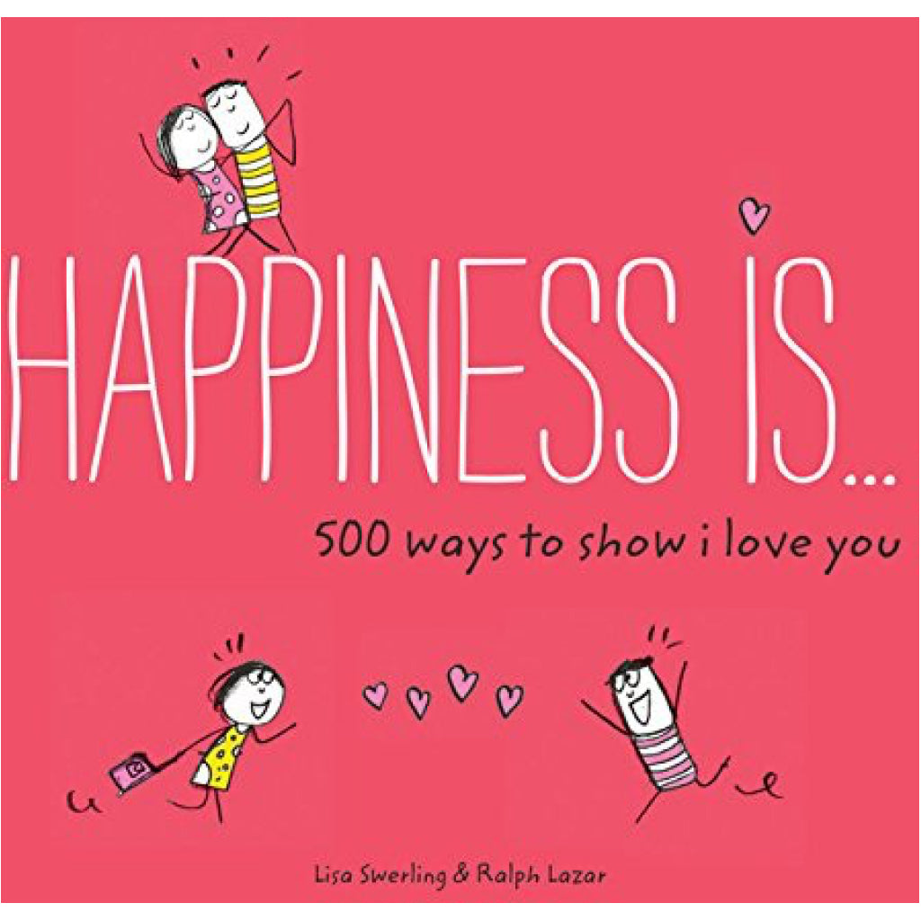Happiness Is... 500 Ways to Love You