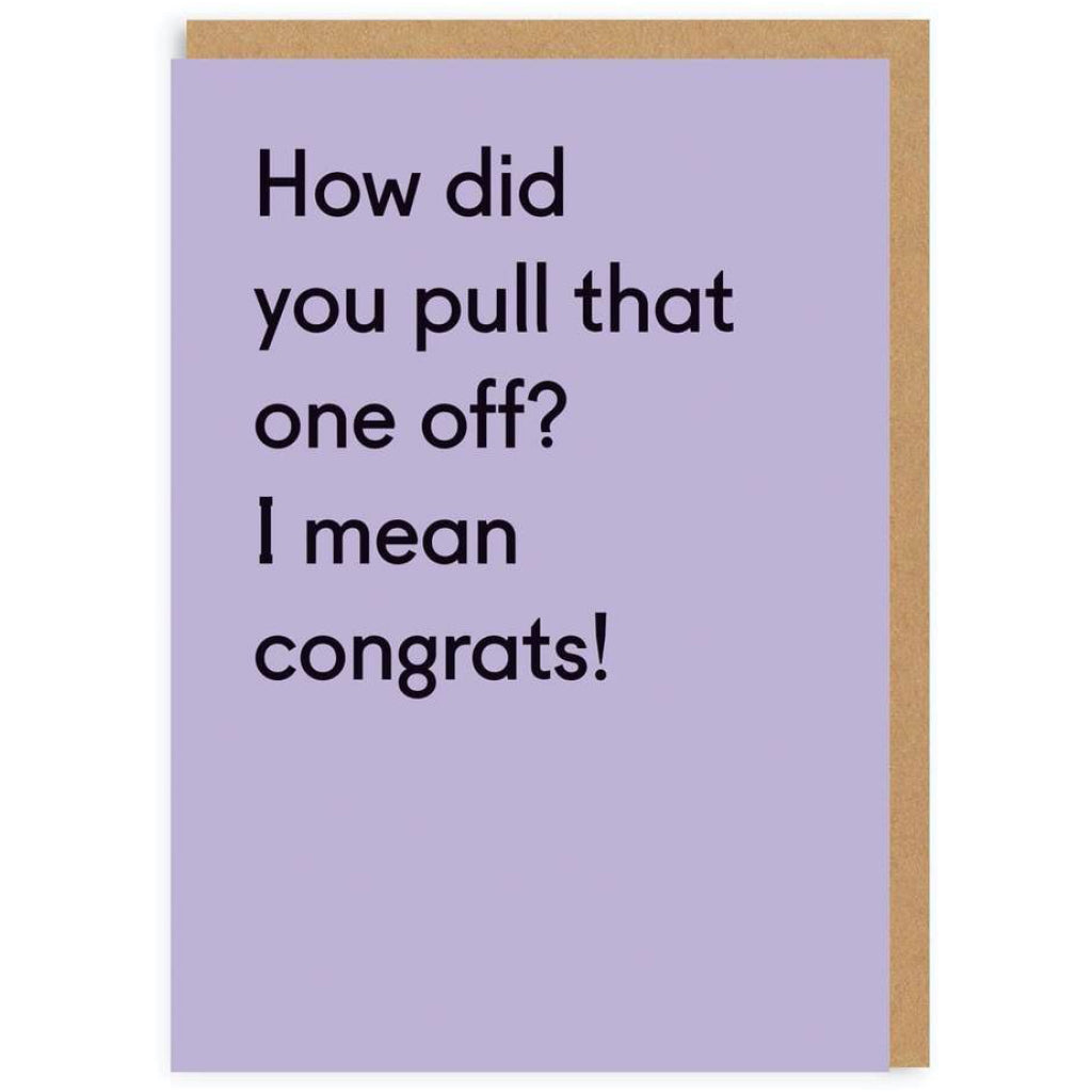 How Did You Pull That One Off? Greeting Card