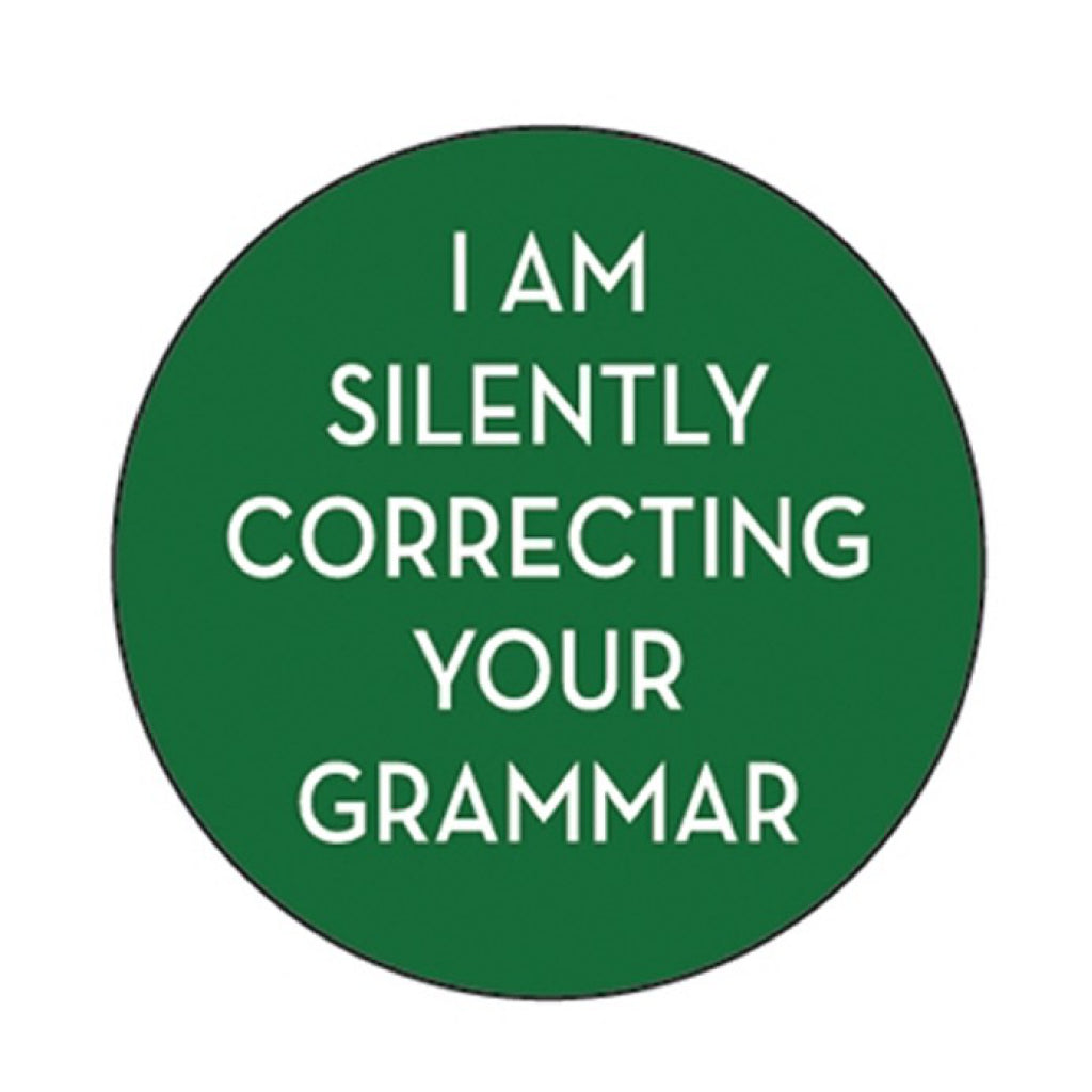 I Am Silently Correcting Your Grammar Round Magnet