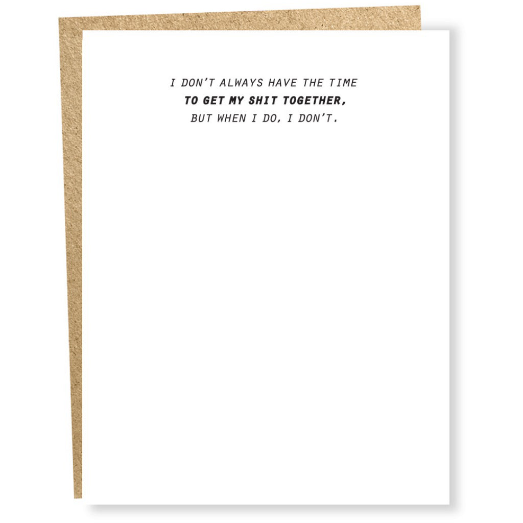 I Don't Get My Shit Together Card