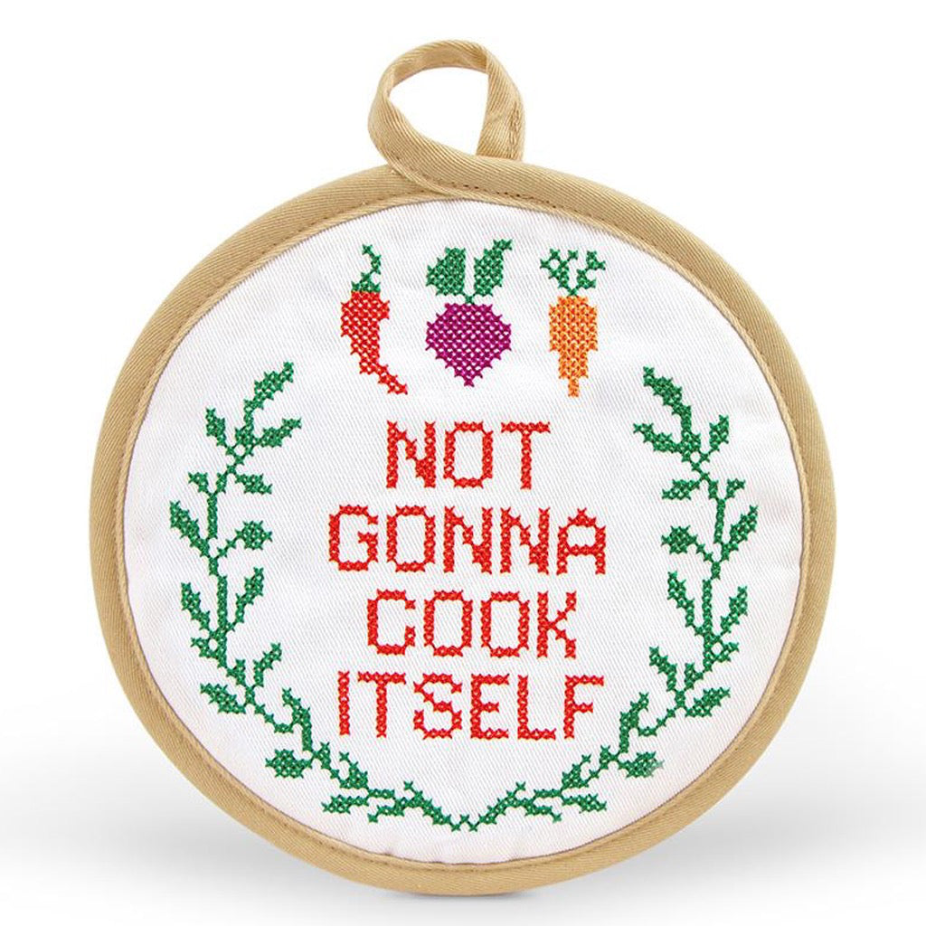 Not Gonna Cook Itself In Stitches Potholder.