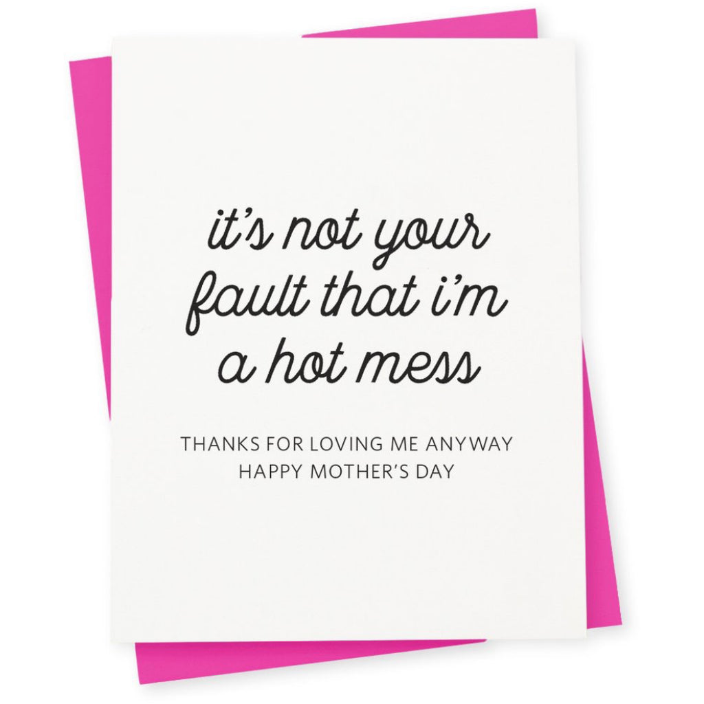 Not Your Fault I'm A Hot Mess Card