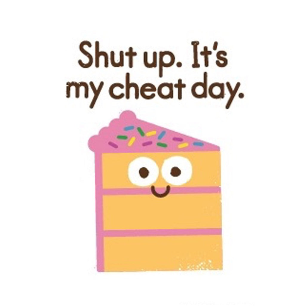 Shut Up. It's My Cheat Day Magnet