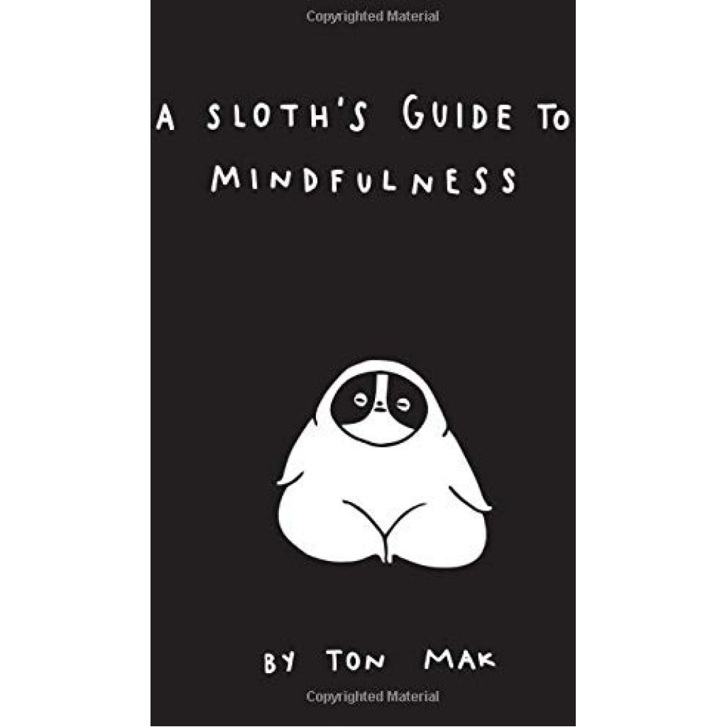 Sloth's Guide To Mindfulness