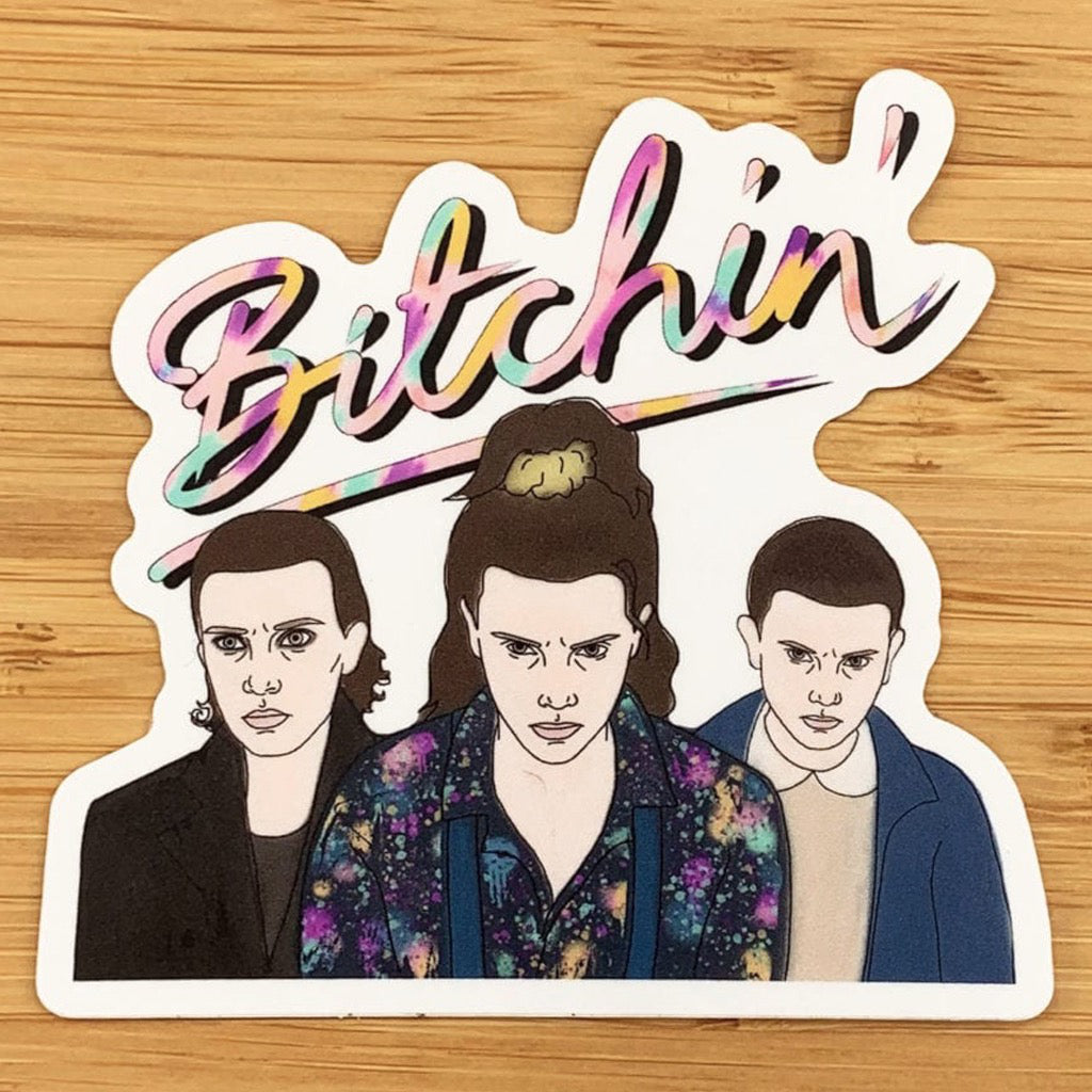 Stranger Things Eleven Bitchin' sticker.