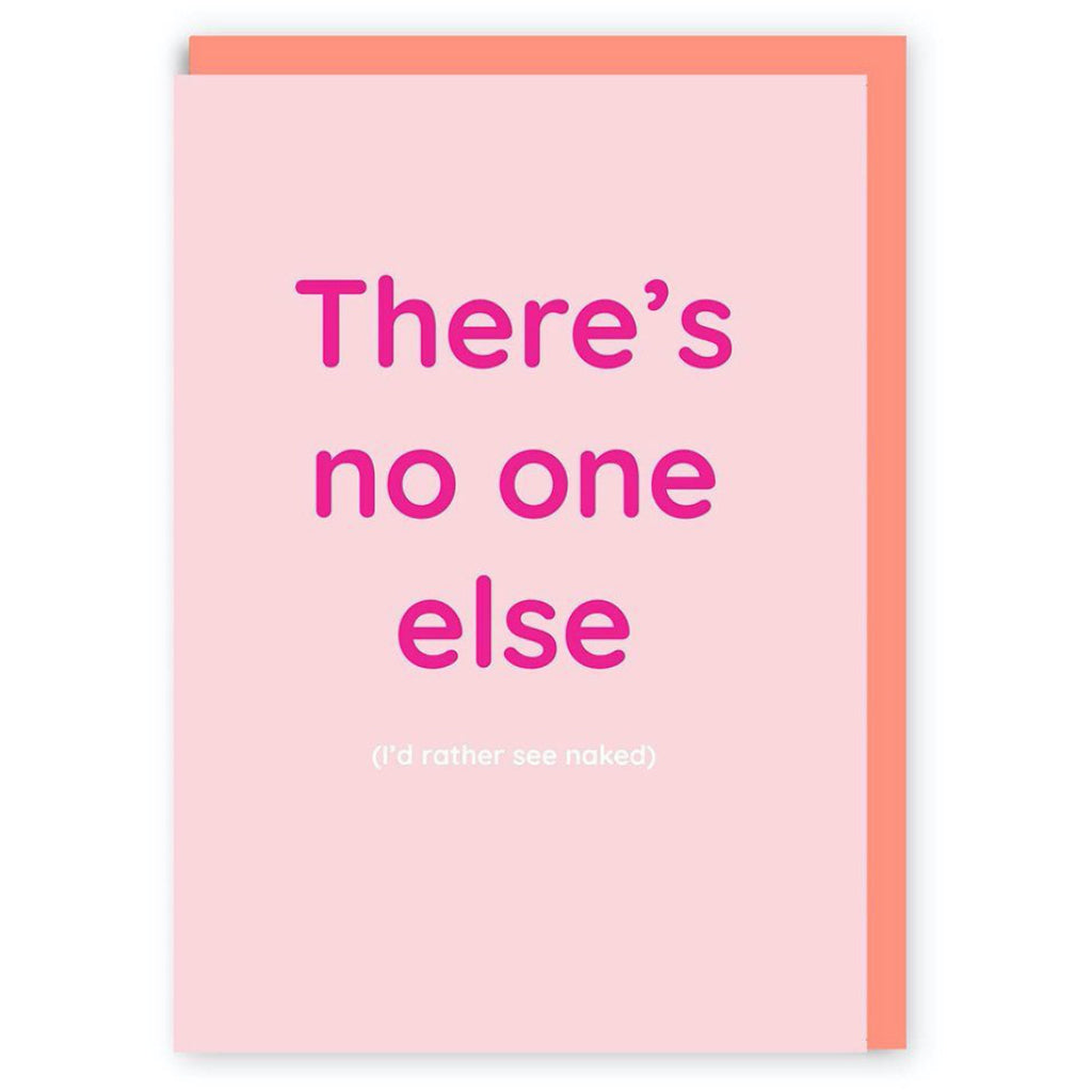 There's No One Else Greeting Card