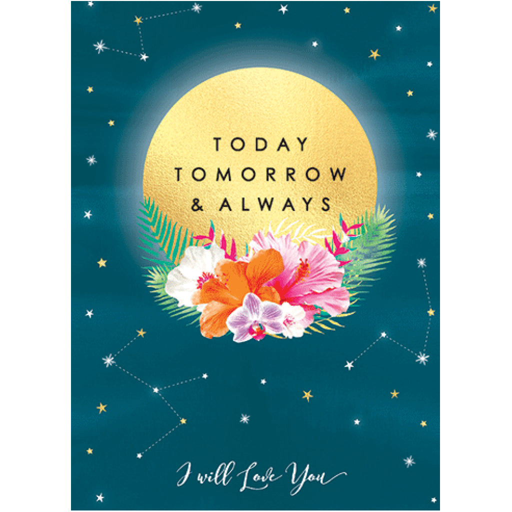 Today Tomorrow & Always Love Card by Calypso Cards – Outer Layer