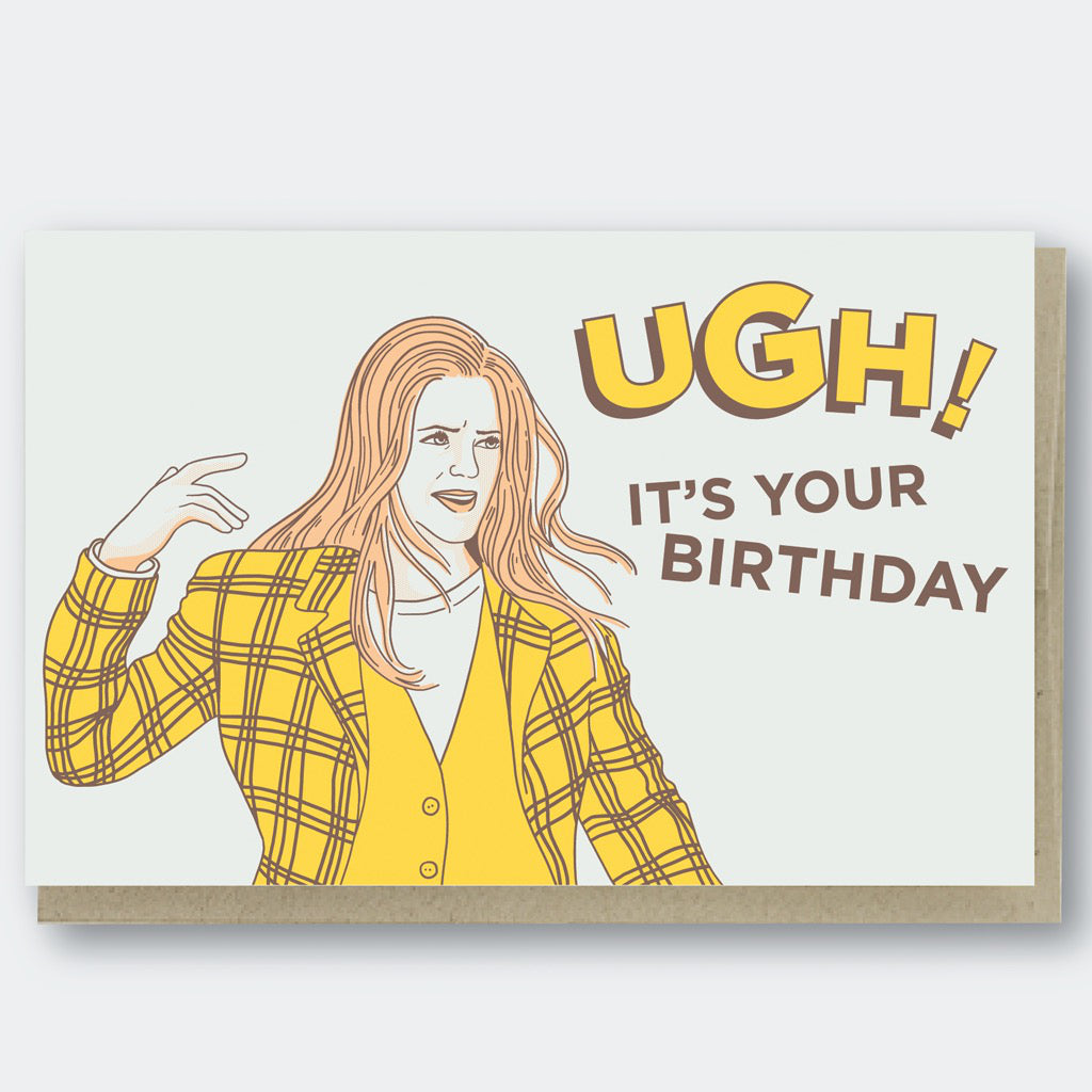 Ugh It's Your Birthday Clueless Card