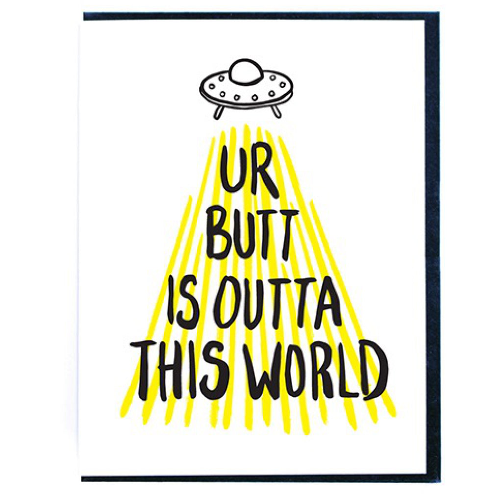 Ur Butt Is Outta This World Card
