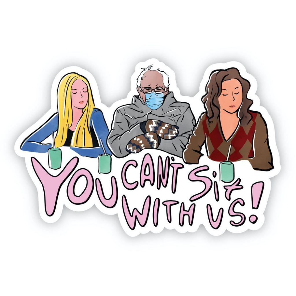 You Can't Sit With Us Bernie Sanders Sticker