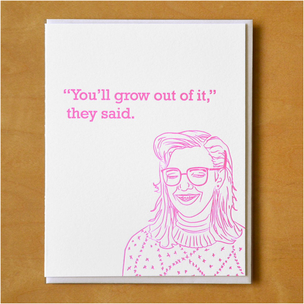 You'll Grow Out Of It Card
