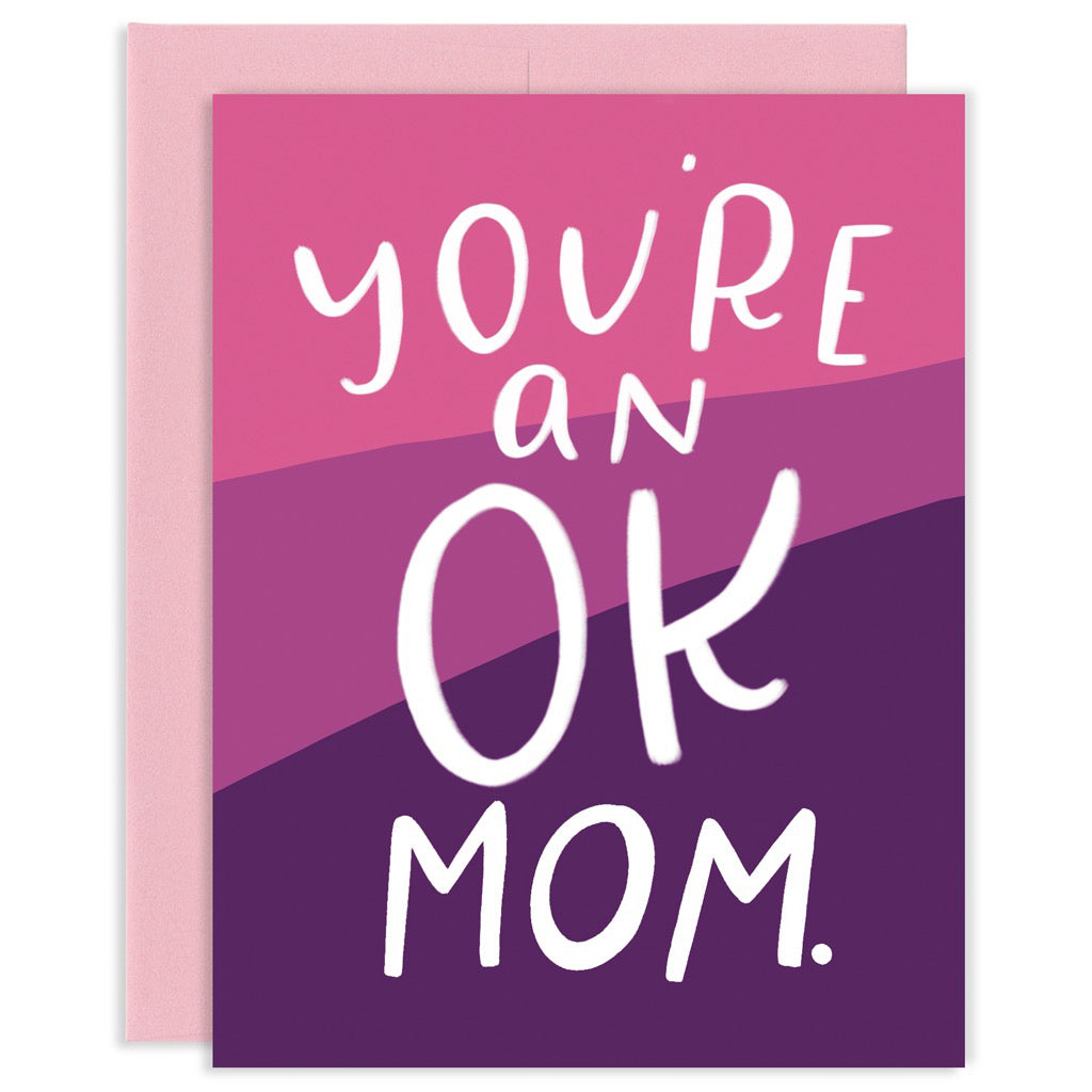 You're An OK Mom Card