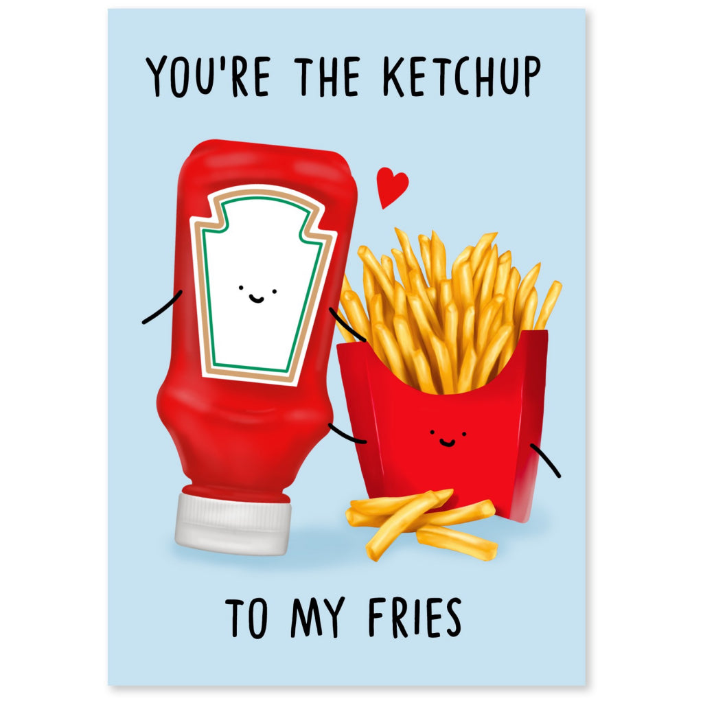 You're The Ketchup To My Fries Card