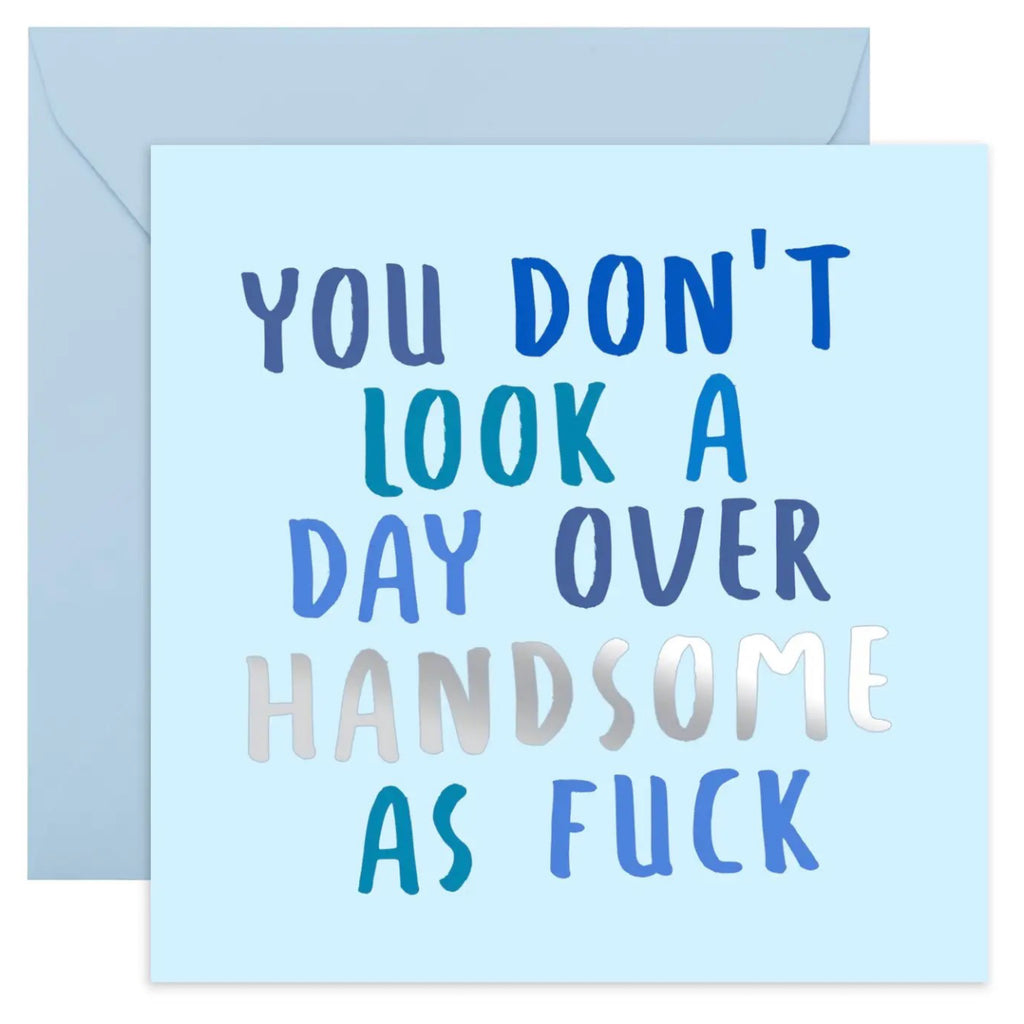 A Day Over Handsome Card.