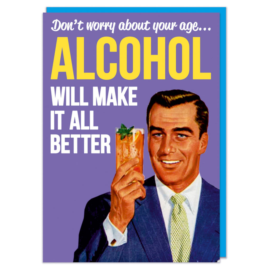 Alcohol Will Make It All Better Birthday Card