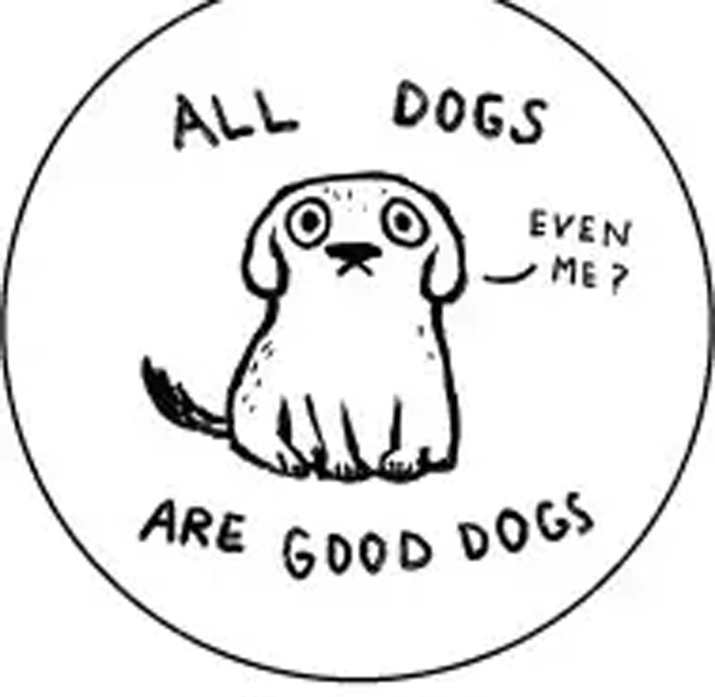 All Dogs Are Good Dogs Round Magnet.