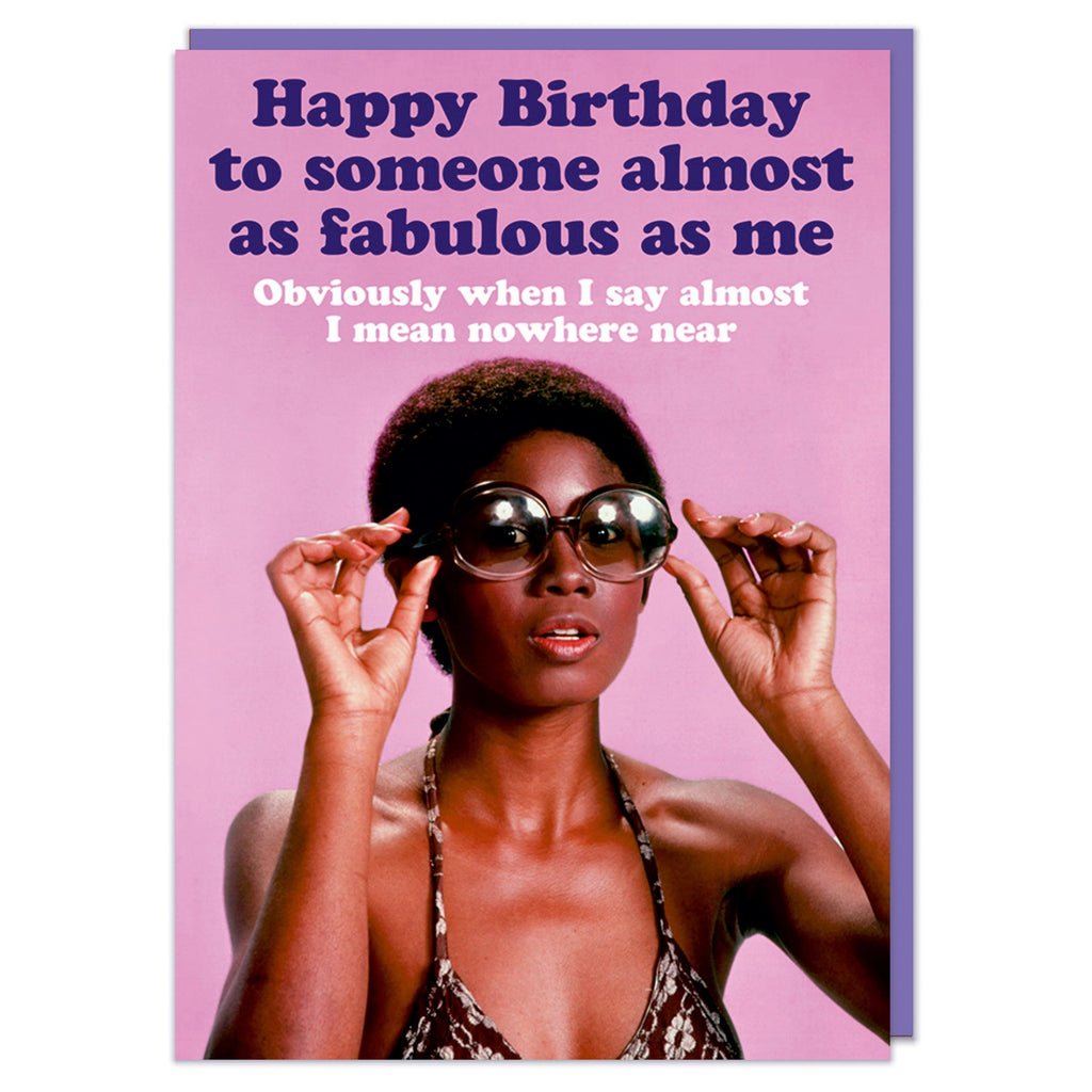 Almost As Fabulous As Me Birthday Card